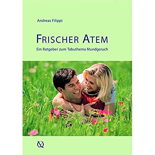 Stock image for Frischer Atem: Ein Ratgeber zum Tabuthema Mundgeruch for sale by medimops