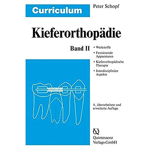 9783938947647: Curriculum Kieferorthopdie 2: Werkstoffe. Festsitzende Apparaturen. Kieferorthopdische Therapie. Interdisziplinre Aspekte. Anhang: Kieferorthopdische Abrechnung