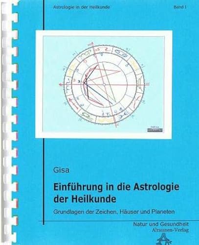 9783938994030: Einfhrung in die Astrologie der Heilkunde: Grundlagen der Zeichen, Huser und Planeten