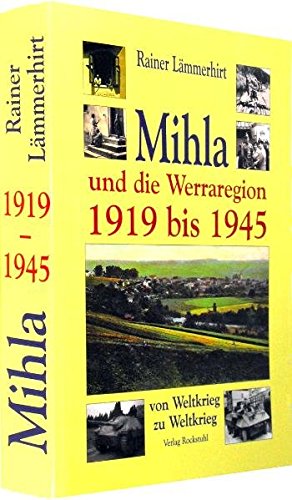 Mihla und die Werraregion 1919 bis 1945 von Weltkrieg zu Weltkrieg - Rainer Lämmerhirt