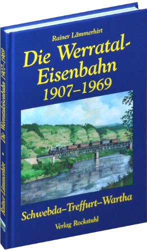 9783938997949: Die Geschichte der Werrataleisenbahn 1907-1969