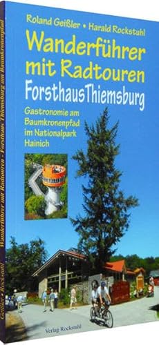 Wanderführer mit Radtouren - Forsthaus Thiemsburg - Am Baumkronenpfad im Nationalpark Hainich - Rockstuhl, Harald; Geissler, Roland