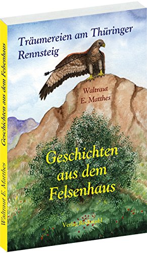 Beispielbild fr Geschichten aus dem Felsenhaus: Fortsetzung der Geschichten des Trinius vom Triniusstein - Trumereien am Thringer Rennsteig zum Verkauf von medimops