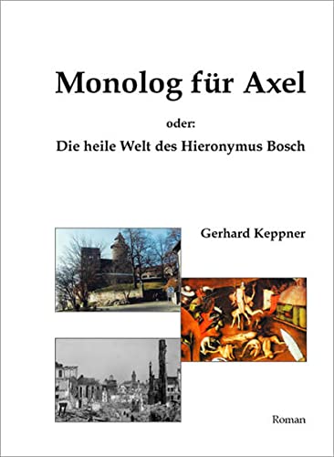 Imagen de archivo de Monolog fr Axel: Oder: Die heile Welt des Hieronymus Bosch a la venta por medimops