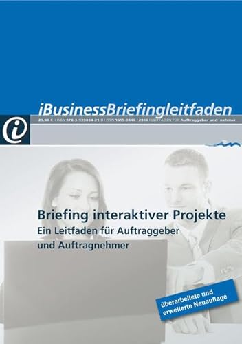 Beispielbild fr iBusiness Briefingleitfaden 2011: Briefing interaktiver Projekte. Ein Leitfaden fr Auftraggeber und Auftragnehmer zum Verkauf von Buchmarie