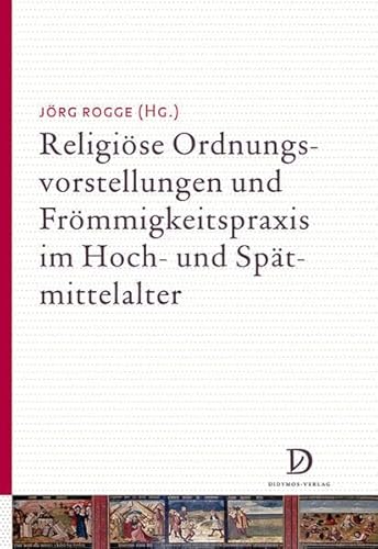 9783939020226: Religise Ordnungsvorstellungen und Frmmigkeitspraxis im Hoch- und Sptmittelalter