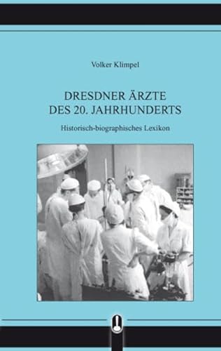Beispielbild fr Dresdner rzte des 20. Jahrhunderts: Historisch-biographisches Lexikon zum Verkauf von medimops