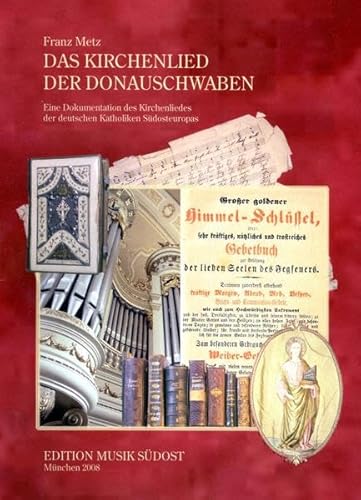Das Kirchenlied der Donauschwaben. Eine Dokumentation des Kirchenspiels der Deutschen Katholiken ...