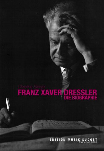 Beispielbild fr Franz Xaver Dressler: Die Biographie zum Verkauf von medimops