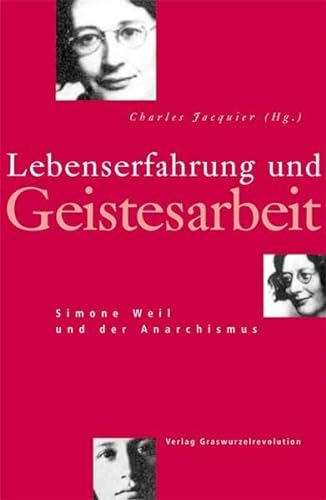 Lebenserfahrung und Geistesarbeit : Simone Weil und der Anarchismus - Lou Marin