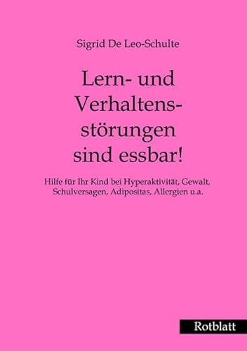 Beispielbild fr Lern- und Verhaltensstrungen sind essbar!: Hilfe fr Ihr Kind bei Hyperaktivitt, Gewalt, Schulversagen, Adipositas, Allergien u.a zum Verkauf von medimops