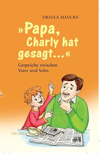 Stock image for Papa, Charly hat gesagt . Gespraeche zwischen Vater und Sohn; die besten Geschichten for sale by GF Books, Inc.