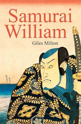 Samurai William. Ein englischer Navigator im Dienste des Shogun. Aus dem Englischen v. J. Wurm. - Milton, Giles.
