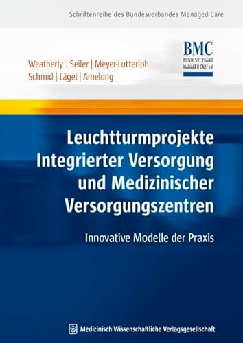 Beispielbild fr Leuchtturmprojekte Integrierter Versorgung und Medizinischer Versorgungszentren: Innovative Modelle der Praxis. Schriftenreihe des Bundesverbandes Managed Care zum Verkauf von medimops