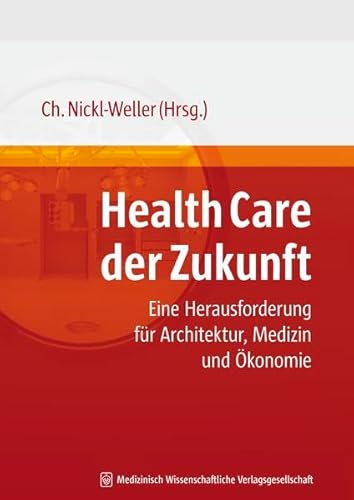 Stock image for Health Care der Zukunft: Eine Herausforderung für Medizin, Architektur und  konomie for sale by HPB-Red