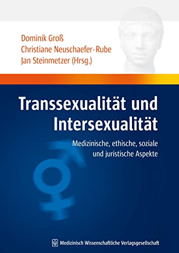 Transsexualitat und Intersexualitat: Medizinische, ethische, soziale und juristische Aspekte (German Edition) (9783939069553) by D. Gross; Ch. Neuschafer-Rube; J. Steinmetzer