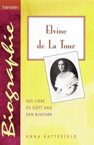 9783939075080: Elvine de La Tour: Aus Liebe zu Gott und den Kindern (Livre en allemand)