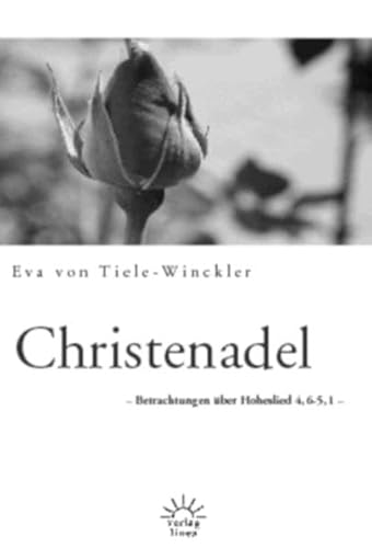 Christenadel: Betrachtungen über Hoheslied 4,6-5,1 - Tiele-Winckler, Eva von