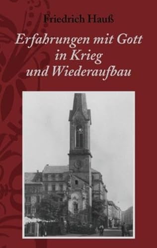 Stock image for Erfahrungen mit Gott in Krieg und Wiederaufbau: Wunder der Bewahrung, Wunder des geistlichen Aufwachens, Wachsens und Festwerdens for sale by medimops