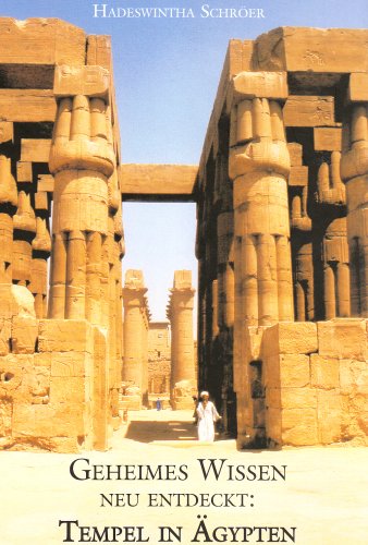 Geheimes Wissen neu entdeckt: Tempel in Ägypten - Schröer, Hadeswintha