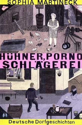 Beispielbild fr Hhner, Porno, Schlgerei: Deutsche Dorfgeschichten zum Verkauf von medimops