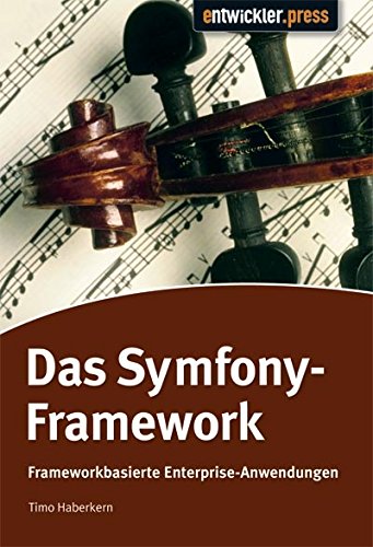 9783939084143: Das Symfony Framework: Enterprise Anwendungen mit PHP