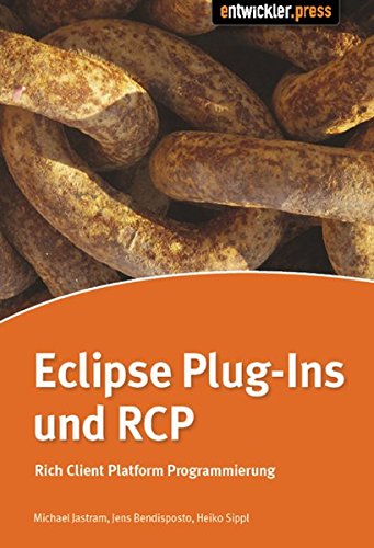 Beispielbild fr Die Eclipse Rich Client Platform: Entwicklung von erweiterbaren Anwendungen mit RCP zum Verkauf von medimops