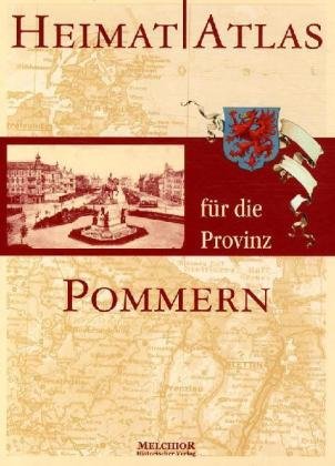 Heimatatlas für die Provinz Pommern. Ergänzt mit einer Landeskunde und historischen Bildern - Tümmler, Holger (Hrsg.)