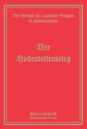 Beispielbild fr Die Kmpfe der deutschen Truppen in Sdwestafrika. Band 2 Der Hottentottenkrieg. Auf Grund amtlichen Materials bearbeitet von der Kriegsgeschichtlichen Abteilung 1 des Groen Generalstabes. Nachdruck der Originalausgabe von 1907 zum Verkauf von Bernhard Kiewel Rare Books