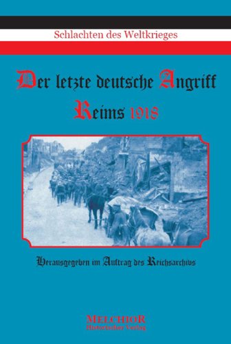 Schlachten des Weltkrieges. In Einzeldarstellungen bearbeitet und herausgegeben im Auftrage und unter Mitwirkung des Reichsarchivs. Badn 34: Der letzte deutsche Angriff - Reims 1918. - (Stenger, Alfred:)