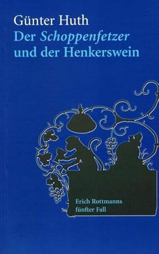 9783939103035: Der Schoppenfetzer und der Henkerswein: Erich Rottmanns fnfter Fall