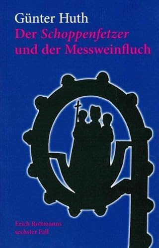 Beispielbild fr Der Schoppenfetzer und der Messweinfluch: Die skurrilen Kriminalflle des Wrzburger Weingenieers Erich Rottmann zum Verkauf von medimops