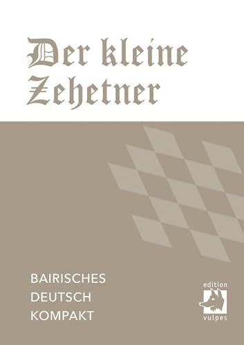 Beispielbild fr Der kleine Zehetner: Bairisches Deutsch kompakt zum Verkauf von medimops
