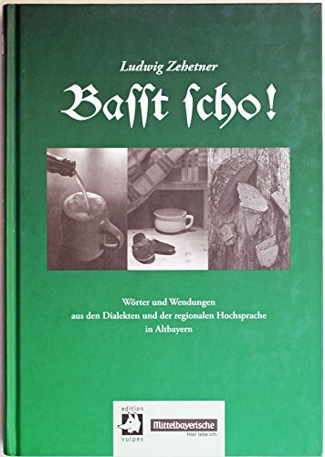 Beispielbild fr Basst scho! 1: Wrter und Wendungen aus den Dialekten und der regionalen Hochsprache in Altbayern zum Verkauf von medimops