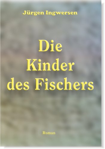 Beispielbild fr Die Kinder des Fischers: Roman zum Verkauf von DER COMICWURM - Ralf Heinig