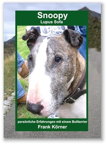 Beispielbild fr Snoopy, Lupus Sofa: Persnliche Erfahrungen mit einem Bullterrier zum Verkauf von medimops