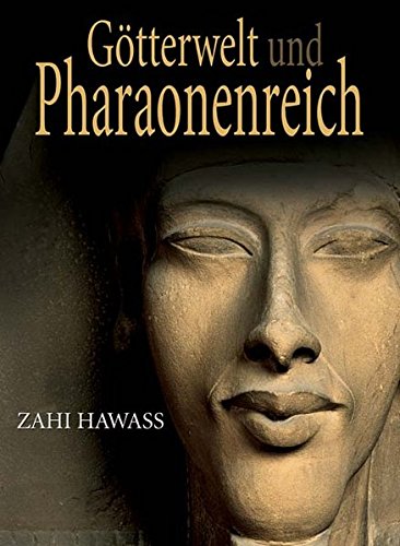 Götterwelt und Pharaonenreich - Hawass, Zahi