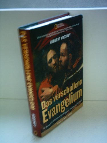 Das verschollene Evangelium: Die abenteuerliche Entdeckung und Entschlüsselung des Evangeliums des Judas Iskarioth Die abenteuerliche Entdeckung und Entschlüsselung des Evangeliums des Judas Iskarioth - Krosney, Herbert und Bart D Ehrman