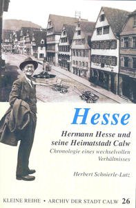 Beispielbild fr Hesse. Hermann Hesse und seine Heimatstadt Calw. Chronologie eines wechselvollen Verhltnisses. zum Verkauf von Mller & Grff e.K.