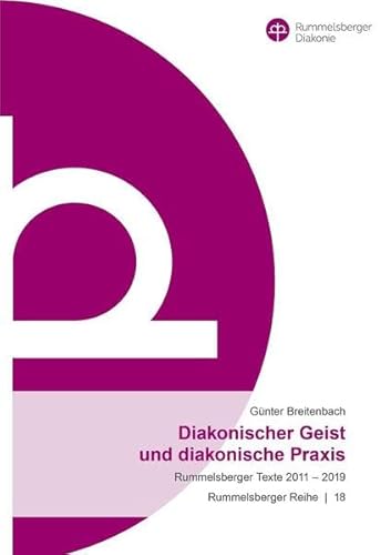 Beispielbild fr Diakonischer Geist und diakonische Praxis: Rummelsberger Texte 2011 - 2019 zum Verkauf von medimops