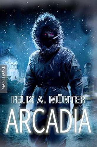 Beispielbild fr Arcadia: Eiskalter Horrortrip aus der Feder von "The Rising" - Autor Felix A. Mnter zum Verkauf von medimops