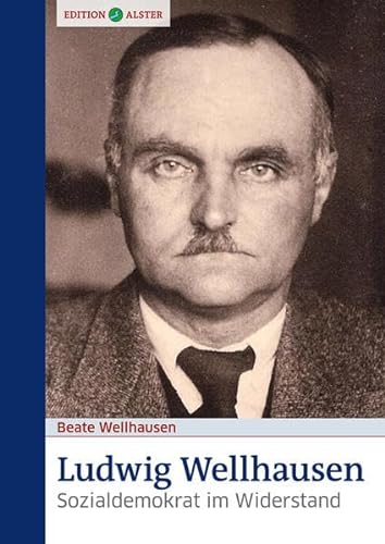 Beispielbild fr Ludwig Wellhausen (2. erweiterte Auflage): Sozialdemokrat im Widerstand zum Verkauf von medimops