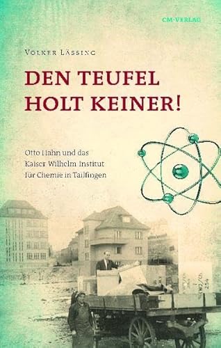 Beispielbild fr Den Teufel holt keiner: Otto Hahn und das Kaiser Wilhelm Institut fr Chemie in Tailfingen zum Verkauf von medimops