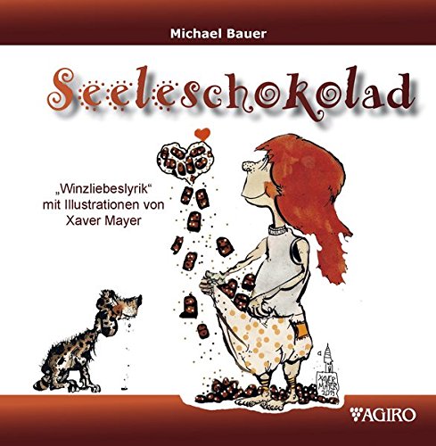 9783939233367: Seeleschokolad: "Winzliebeslyrik" mit Illustrationen von Xaver Mayer