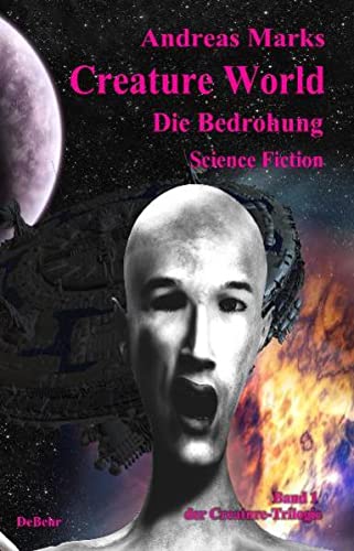Creature World - Die Bedrohung - Science Fiction Roman - Marks, Andreas