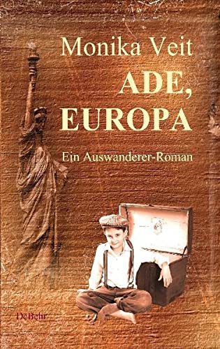 Beispielbild fr Ade Europa - ein historischer Auswanderer-Roman zum Verkauf von medimops