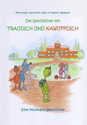 Beispielbild fr Die Geschichte von Traudich und Kawuppdich: Ein Buch ber Auenseiter, Freundschaft und Mut zum Verkauf von medimops
