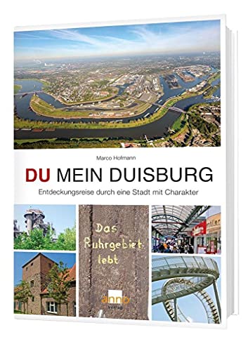 DU mein Duisburg : Entdeckungsreise durch eine Stadt mit Charakter - Marco Hofmann