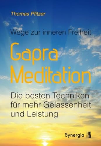 Beispielbild fr Gapra-Meditation: Wege zur inneren Freiheit - Die besten Techniken fr mehr Gelassenheit und Leistung zum Verkauf von medimops