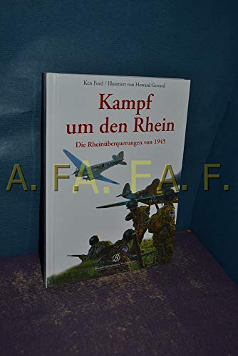 Beispielbild fr Kampf um den Rhein - Die Rheinberquerungen von 1945 zum Verkauf von medimops